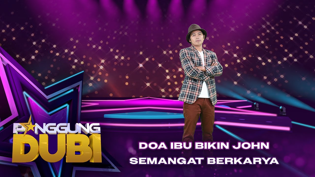 JOHN SELALU SEDIH KALAU INGET IBU DI KAMPUNG | PANGGUNG DUBI