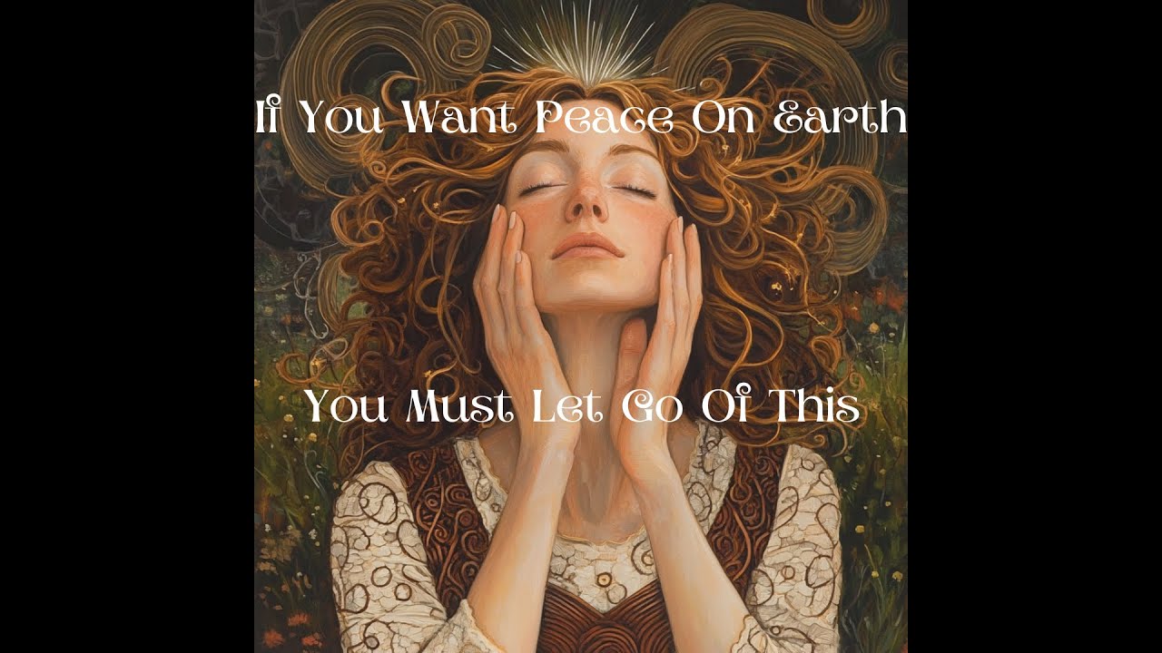 If You Want Peace On Earth, You Must Let Go Of This
