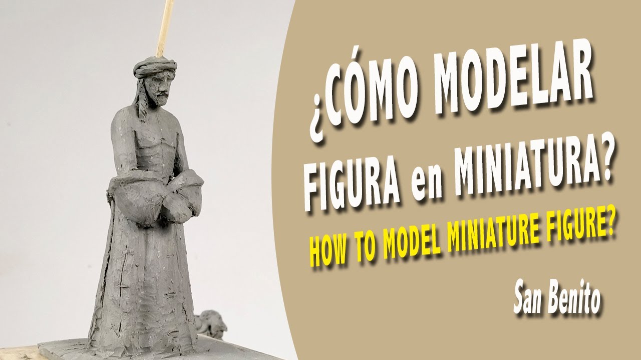 ✅  APRENDE a MODELAR FIGURA en MINIATURA COFRADE · Jesús de la Presentación · San Benito Sevilla #01