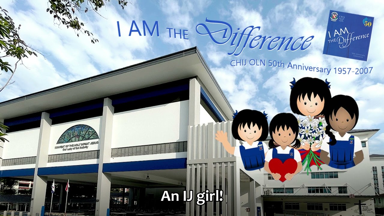 “I Am An IJ Girl” [CHIJ Our Lady of the Nativity ''I Am The Difference