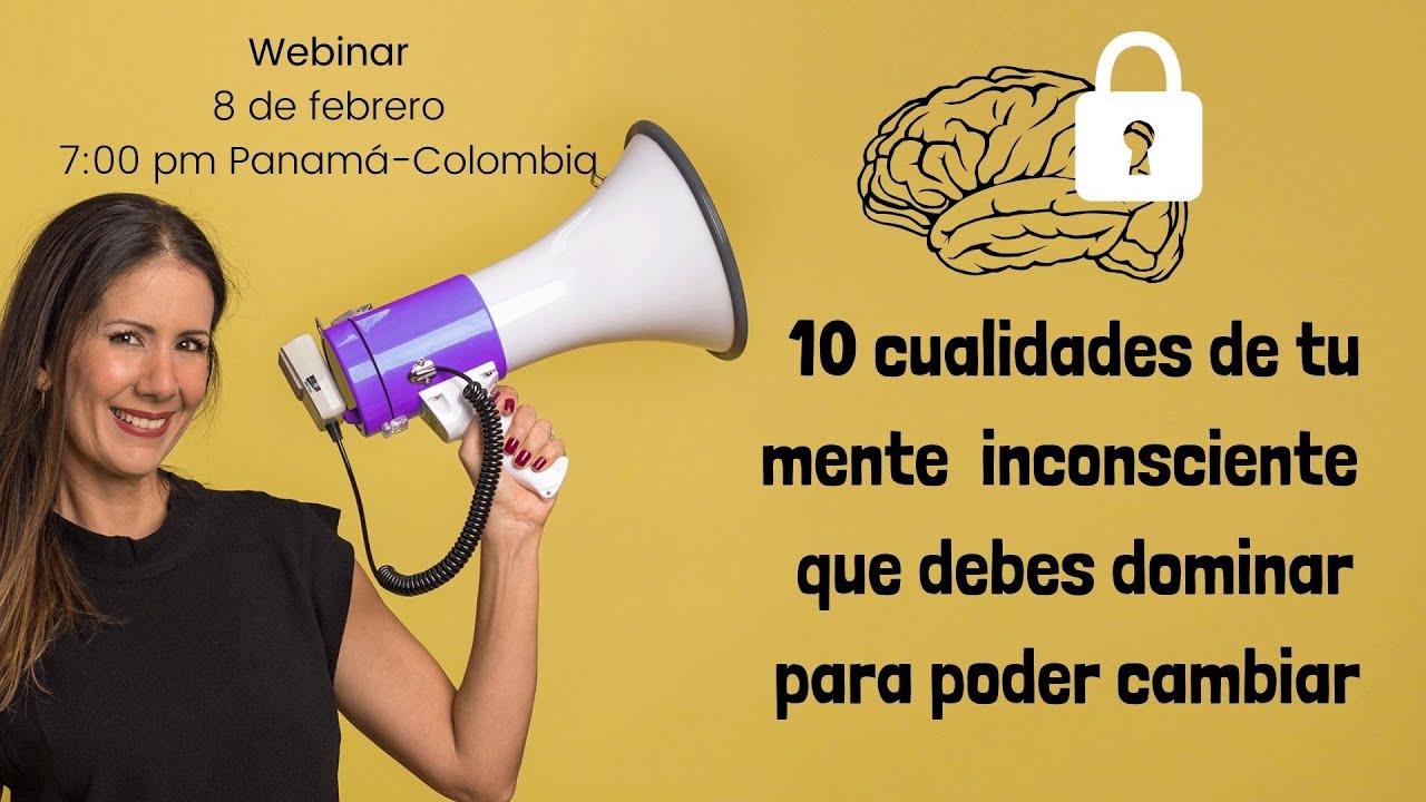 “10 cualidades de tu mente inconsciente que debes dominar para poder cambiar”