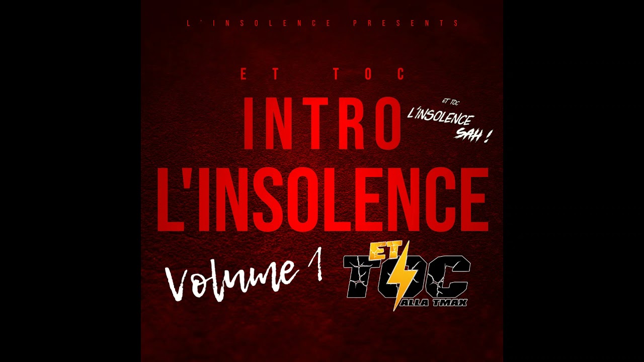 ET TOC - L'INSOLENCE SAH ( INTRO )