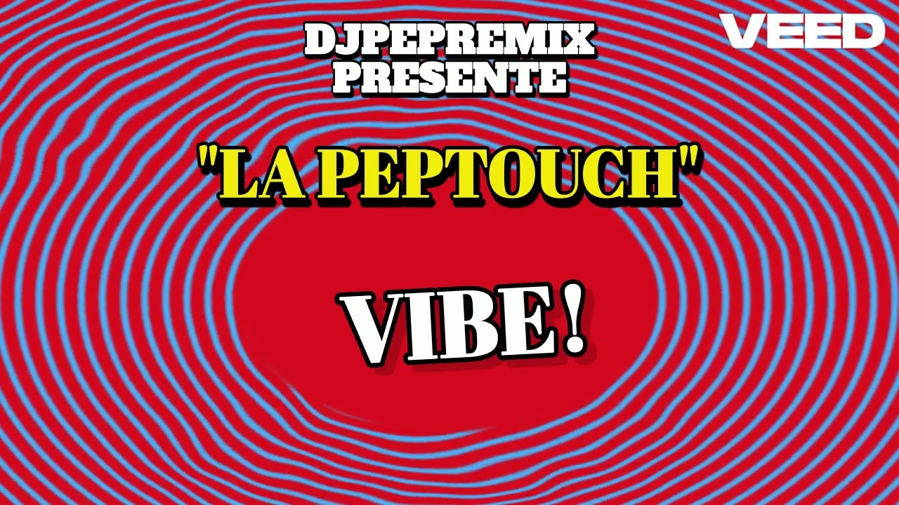 DJPEPREMIX PRESENTE LA PEPTOUCH