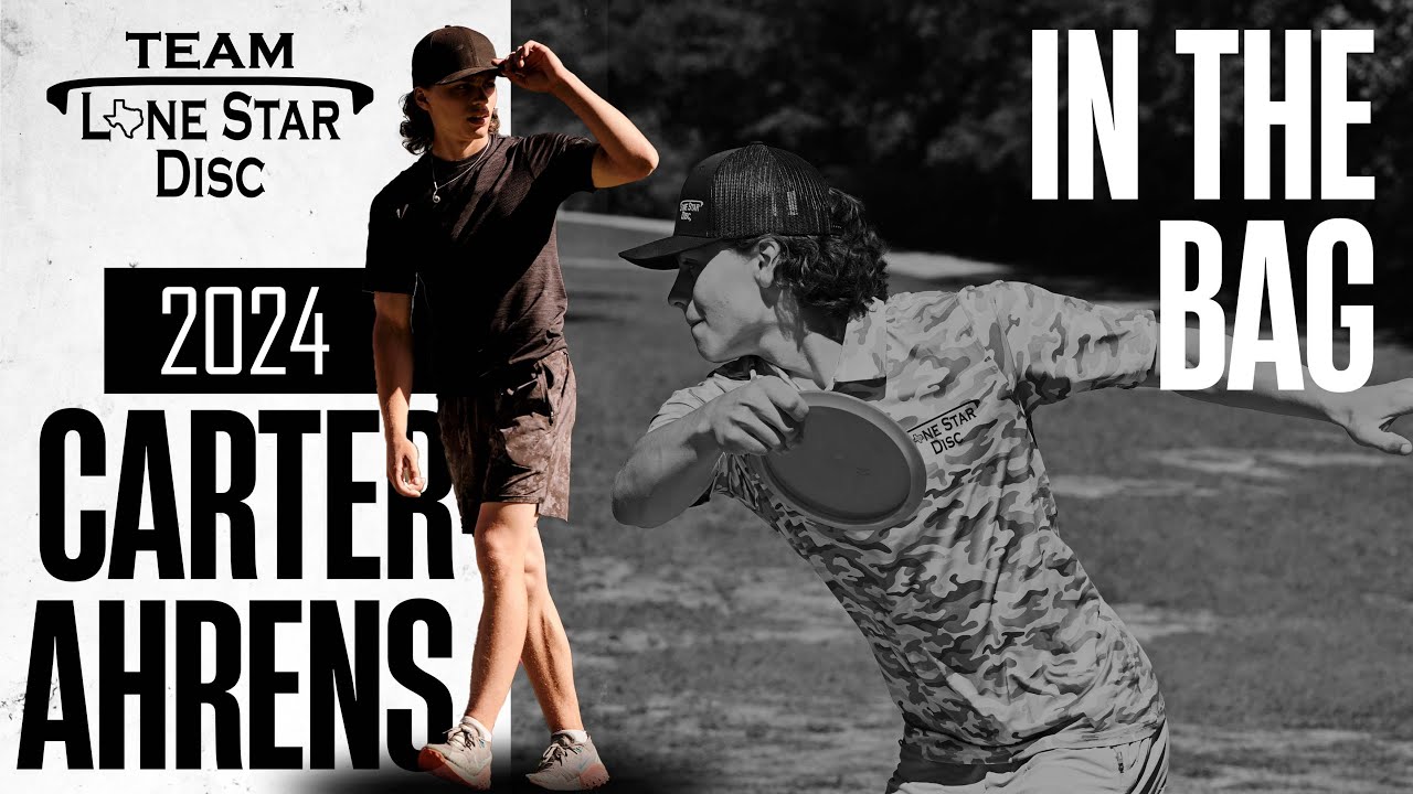CARTER AHRENS 2024 IN THE BAG | TEAM LONE STAR DISC