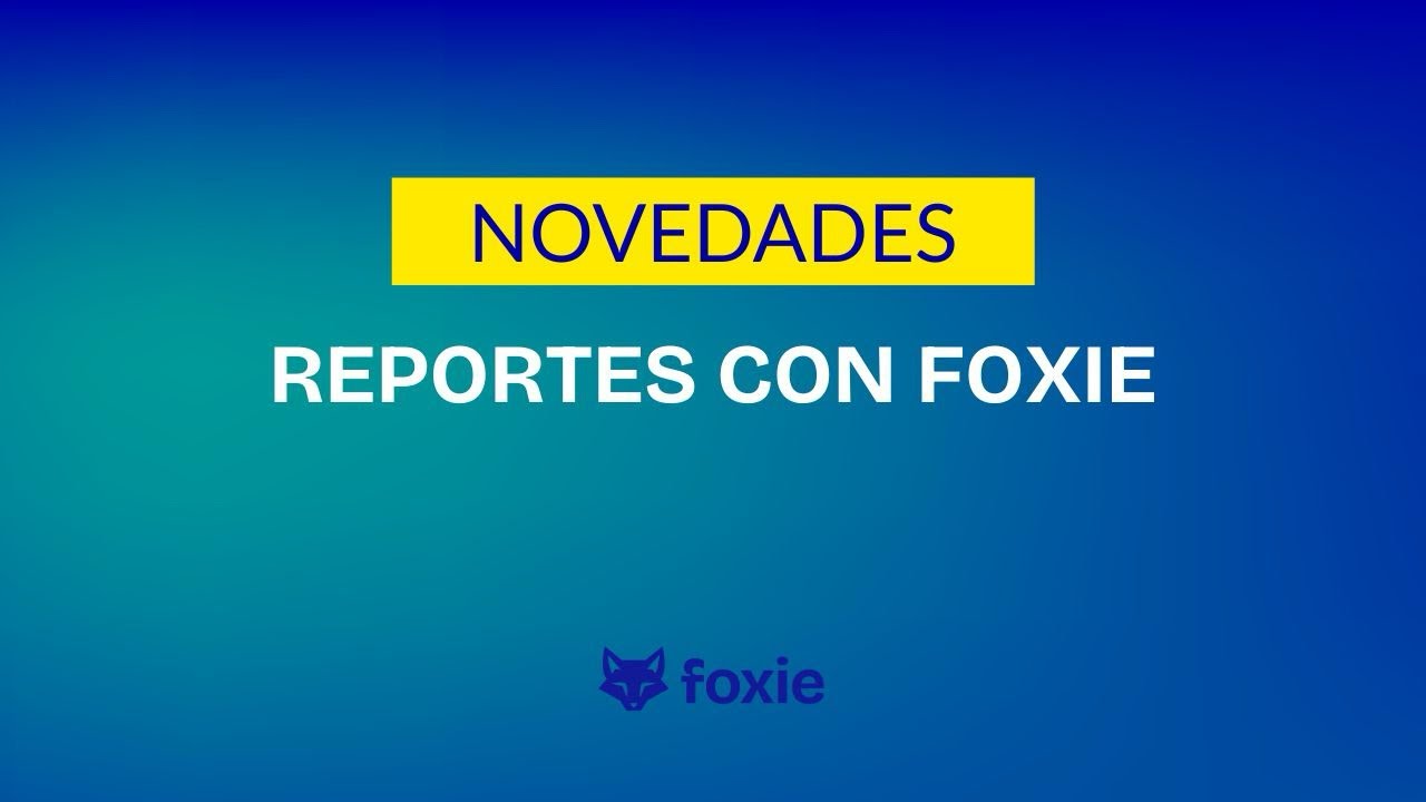 REPORTES CON FOXIE - Novedades