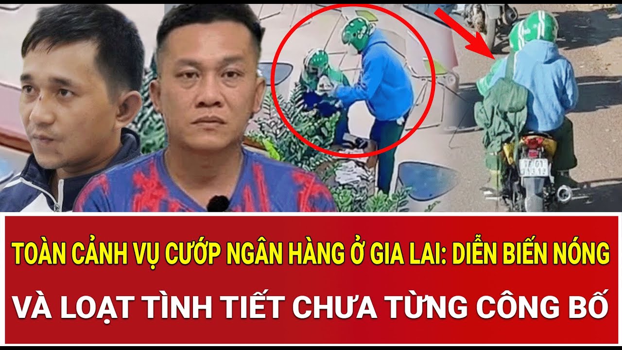 Toàn cảnh vụ cướp ngân hàng ở Gia Lai: Diễn biến nóng và loạt tình tiết chưa từng công bố