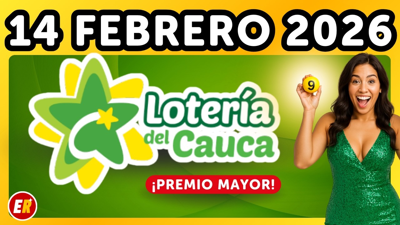 ✅ Resultado LOTERIA DEL CAUCA de hoy 14 de FEBRERO de 2026 (Ultimo Sorteo - Premio Mayor)