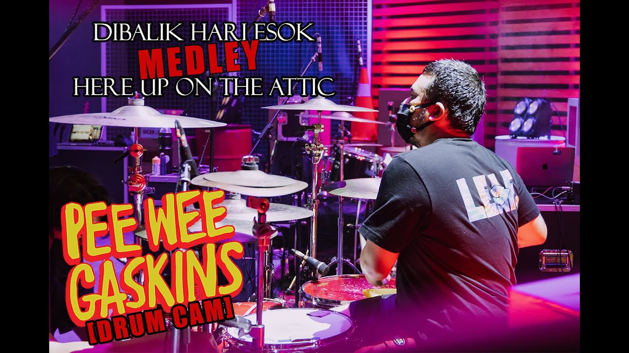 [DRUM CAM] PEE WEE GASKINS - DI BALIK HARI ESOK + HERE UP ON THE ATTIC (PENSI SICEPAT)