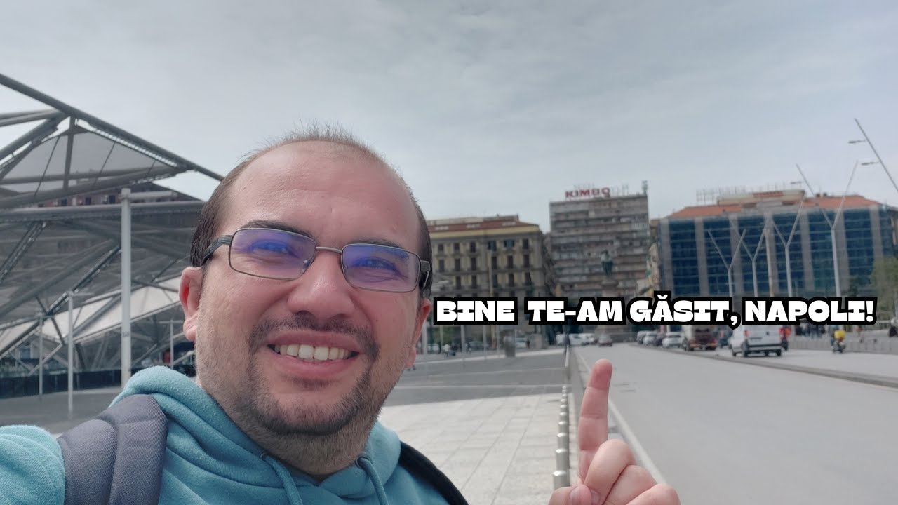 BINE TE-AM GASIT, NAPOLI!- WELCOME TO NAPLES!