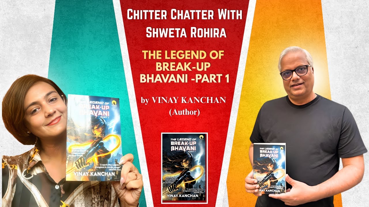 Chitter Chatter with Shweta Rohira I  VINAY KANCHAN (Author) I THE LEGEND OF BREAK-UP BHAVANI PART 1