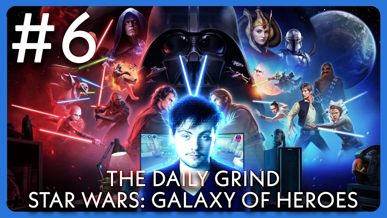 Episode #6 | The Daily Grind - Star Wars: Galaxy of Heroes