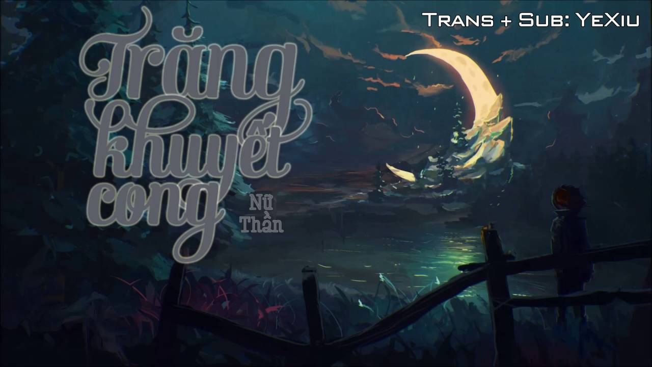 [Vietsub] Trăng khuyết cong - Nữ Thần | 月牙湾 - 女神