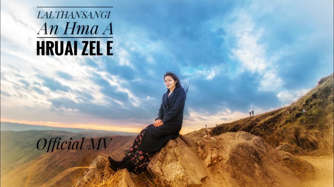 LALTHANSANGI - An Hma A Hruai Zel E || Official MV