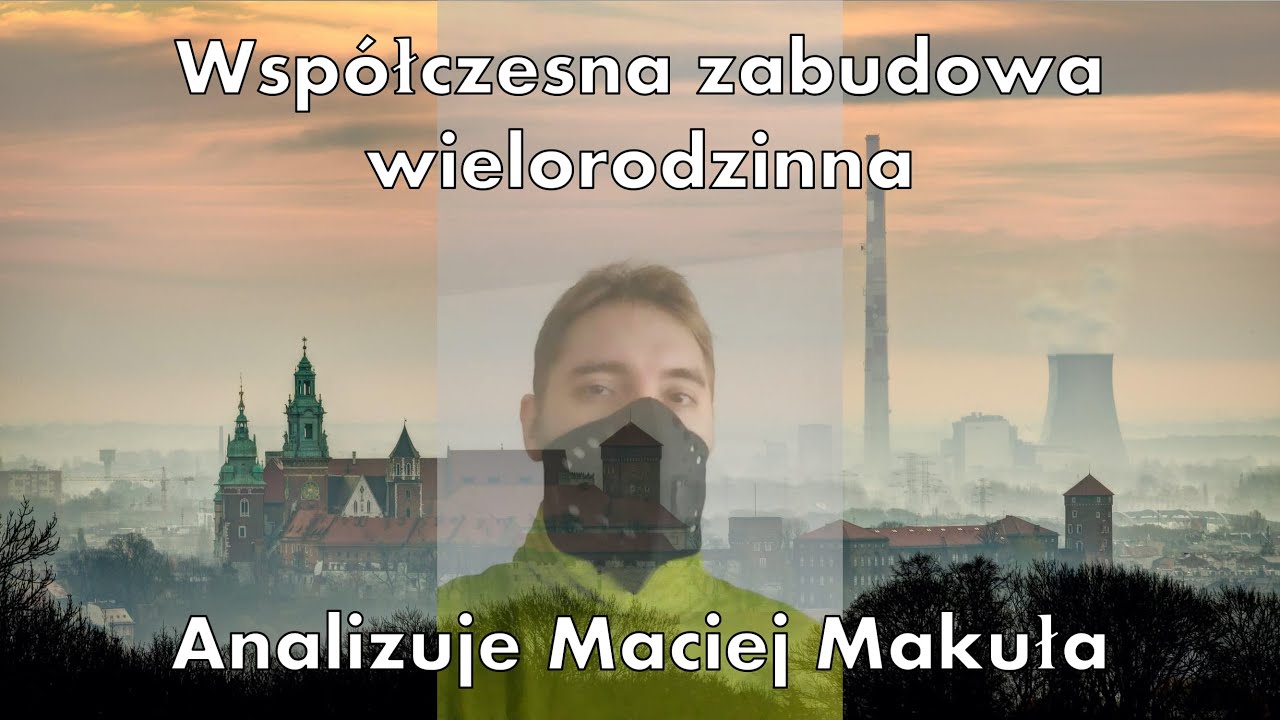 Wsp&oacute;łczesna zabudowa wielorodzinna - Analizuje Maciej Makuła