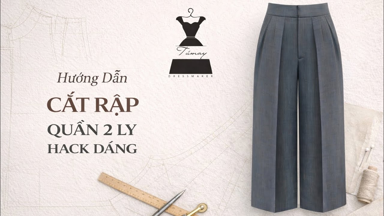 Tú May Hướng Dẫn Cắt Quần Suông - Siêu Hack Dáng 
