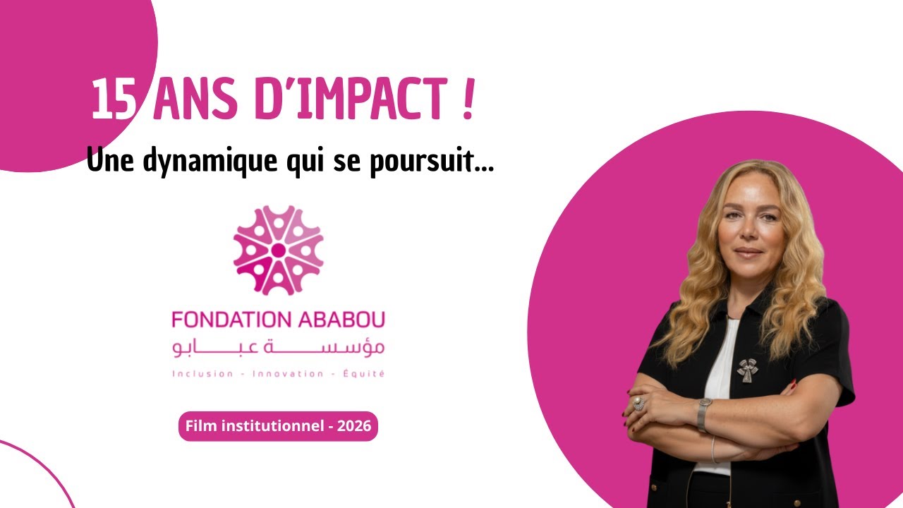 Fondation ABABOU : 15 ans d’histoire, d’impact et d’engagement | Film institutionnel - Maroc 2026