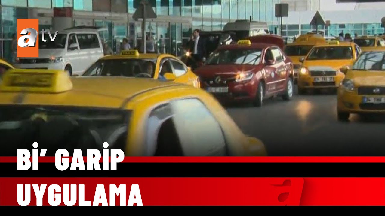 Bir garip &ldquo;a&ccedil;ık taksimetre&rdquo; kararı  Taksi beklerken taksimetre &ccedil;alışıyor - atv Haber 31 Mayıs 2022