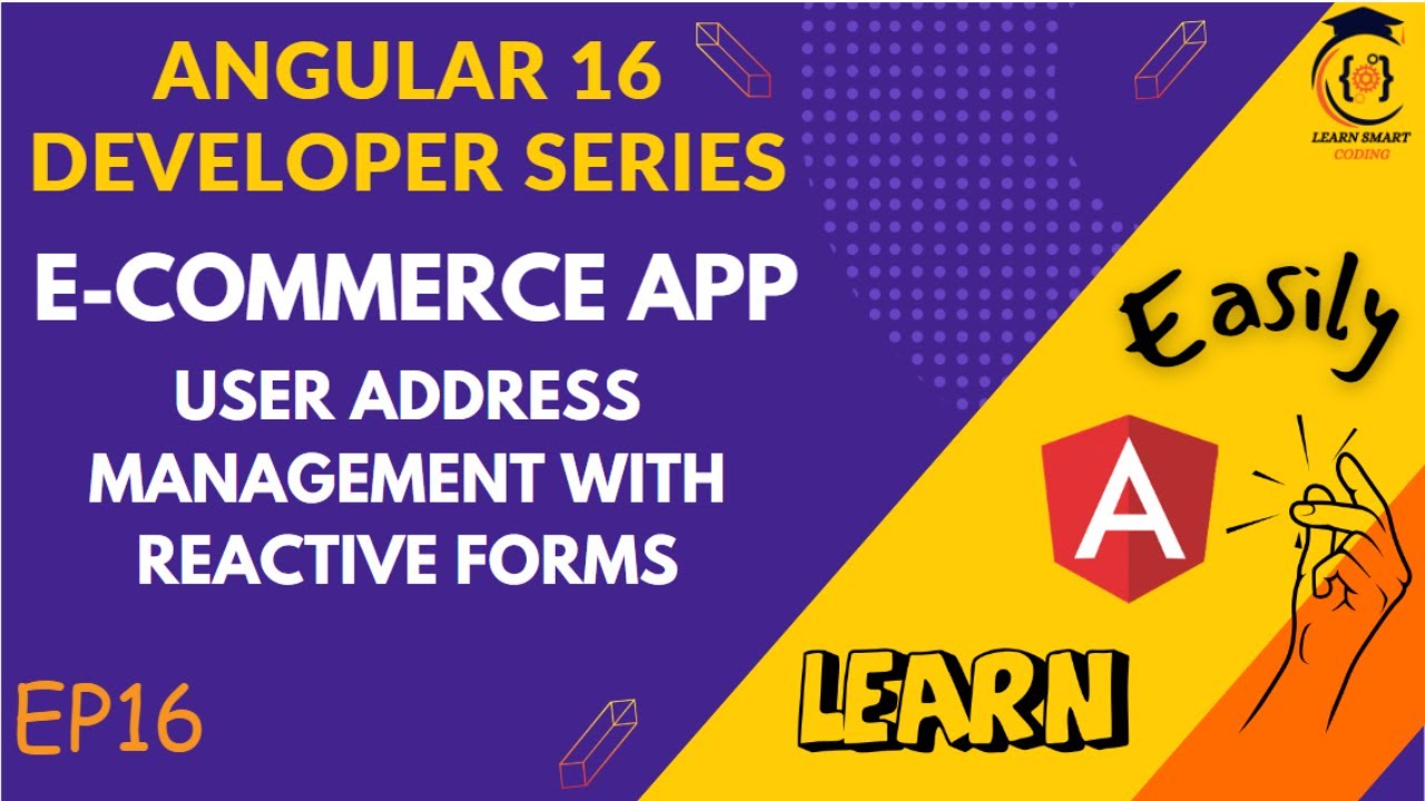 E-Commerce Angular Dev Series | User Address Management with Reactive Forms | EP16