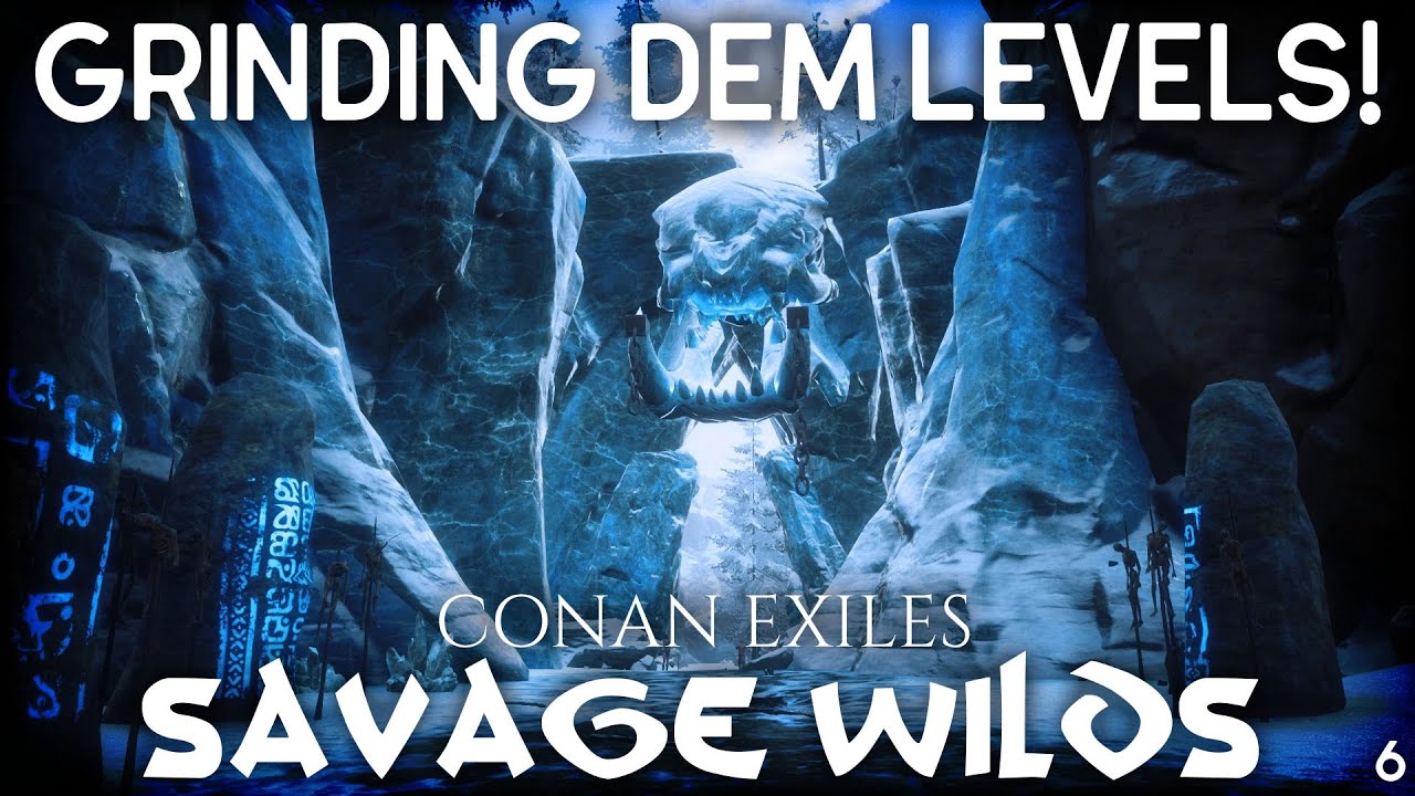 Grinding Dem Levels! - Conan Exiles - Stream 6