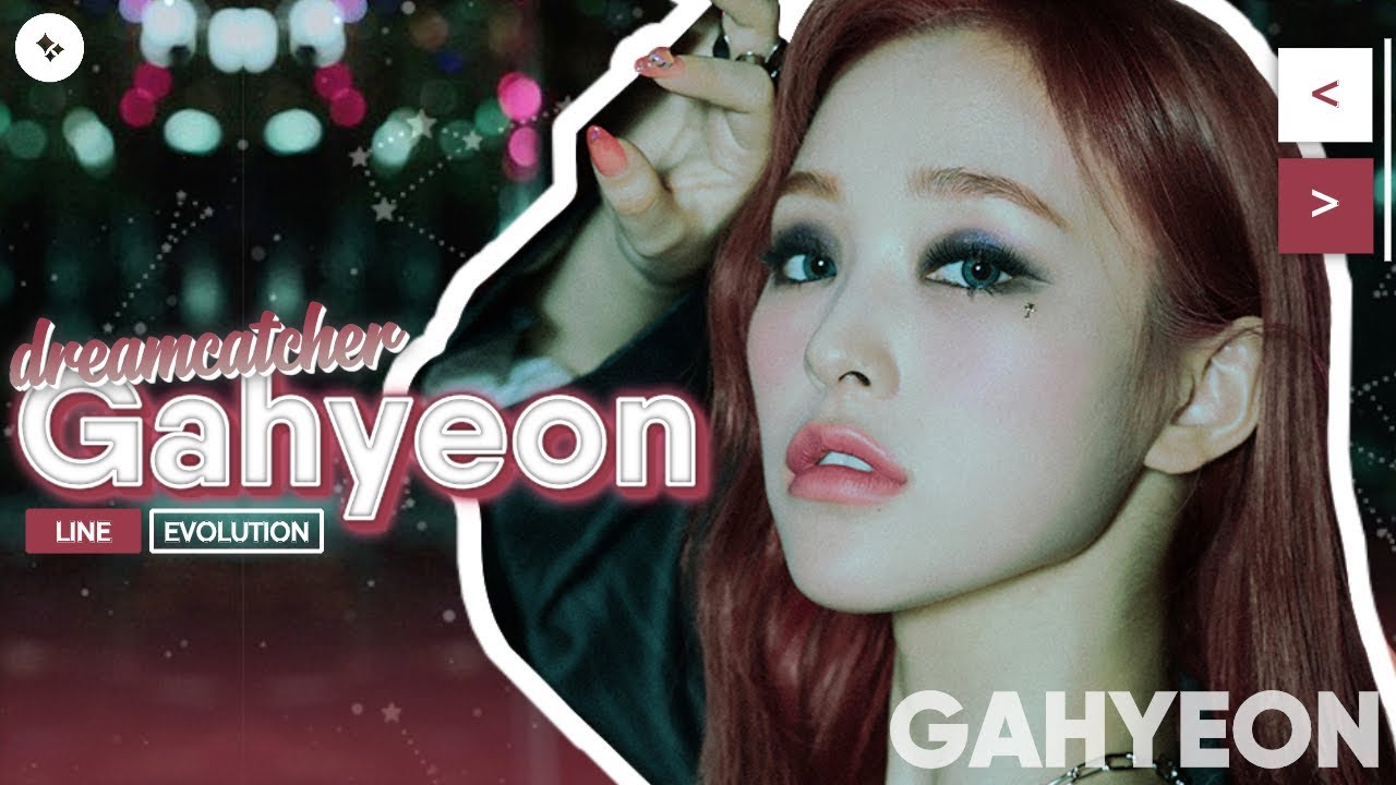 DREAMCATCHER (드림캐쳐) - GAHYEON • Line Evolution (Until BEcause; July 30)