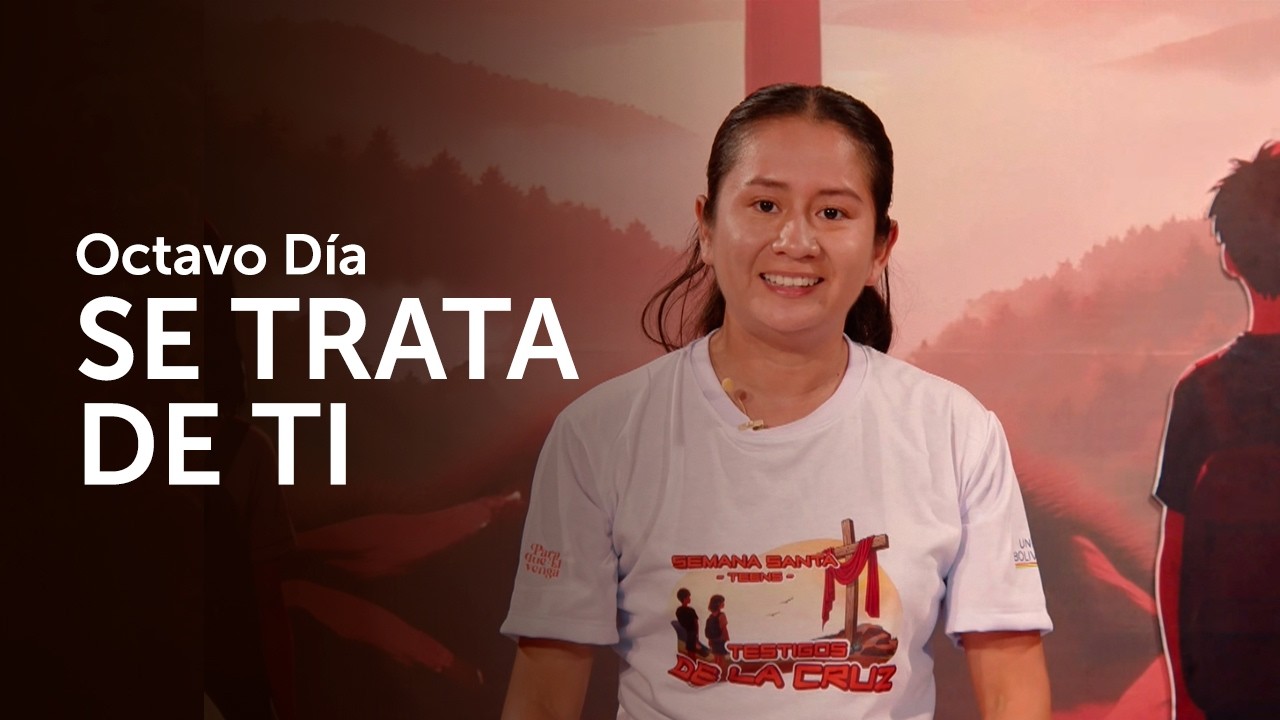 DÍA 8 - Se trata de ti |  Semana Santa Teen 2026