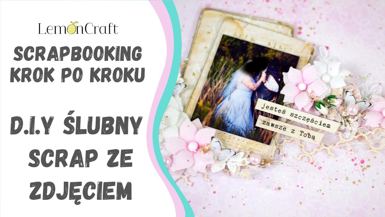 Ślubny scrap ze zdjęciem - jak zrobić romantyczny layout DIY?