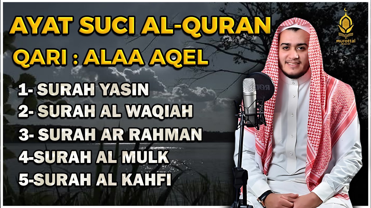QURAN MERDU (Al Kahfi,YASSEN,ARRAHMAN,ALWAQIAH,ALMULK) Penenang Hati dan Pikiran | By ALAA AQEL