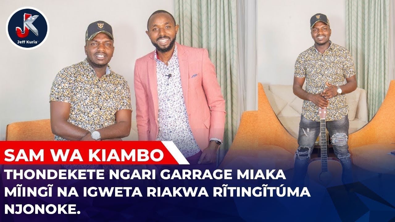 SAM WA KIAMBO ; THONDEKETE NGARI GARAGE MIAKA MĨINGĨ NA IGWETA RIAKWA RĨTINGĨTÚMA NJONOKE.