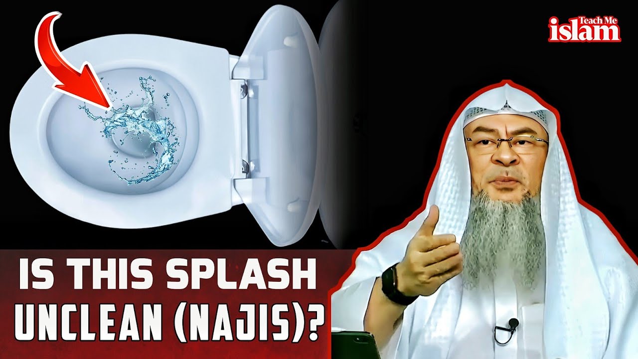 The SPLASH After Flushing The TOILET Considered UNCLEAN? Sheikh Assim Al Hakeem