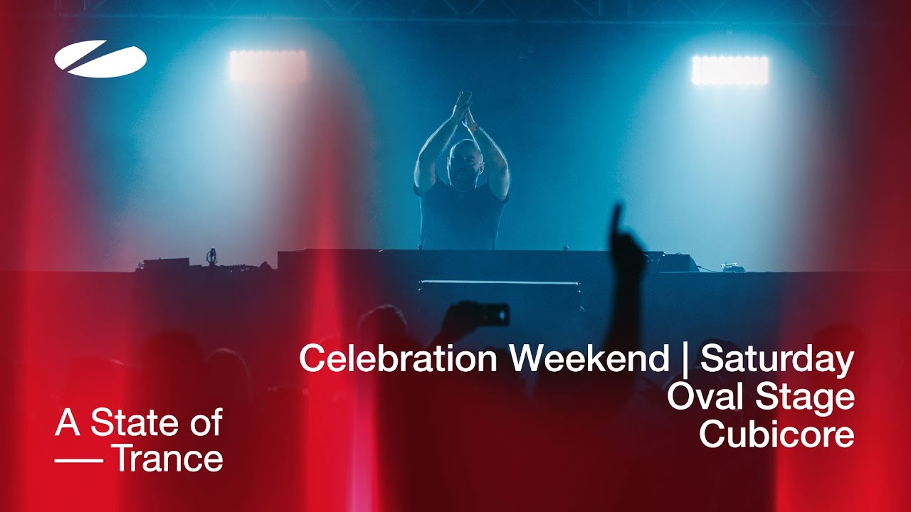 Cubicore live at A State of Trance Celebration Weekend (Saturday | Oval Stage) [Audio]