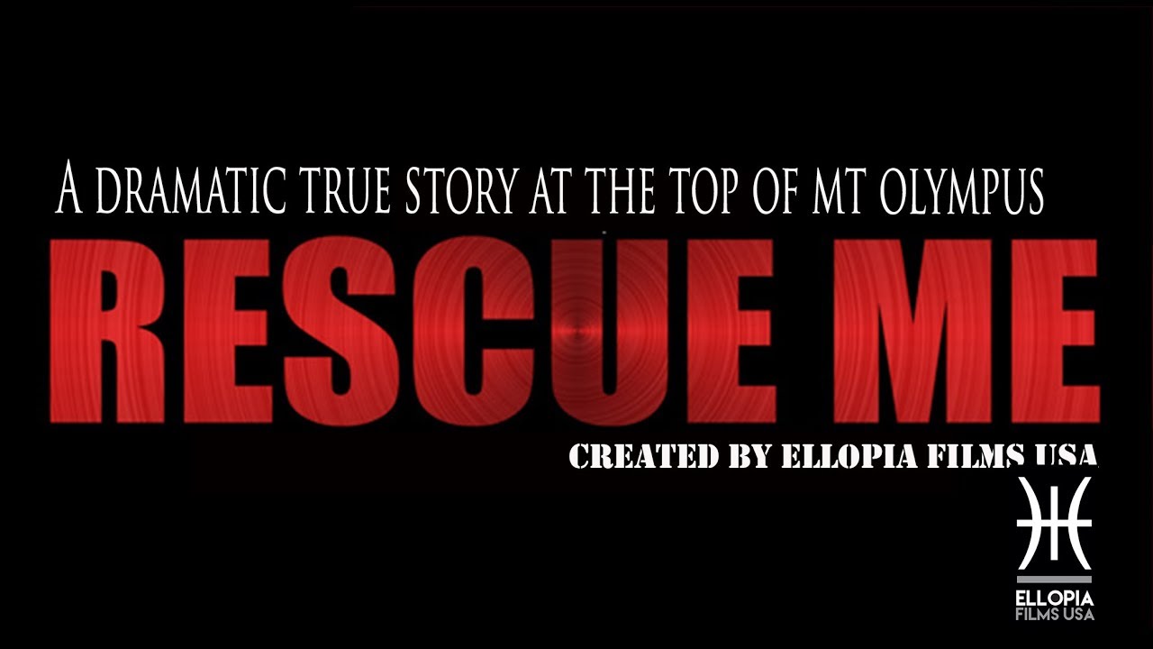 RESCUE ME: Διασωση στο χάος του Στεφανιού (Ολυμπος) by Ellopia films USA