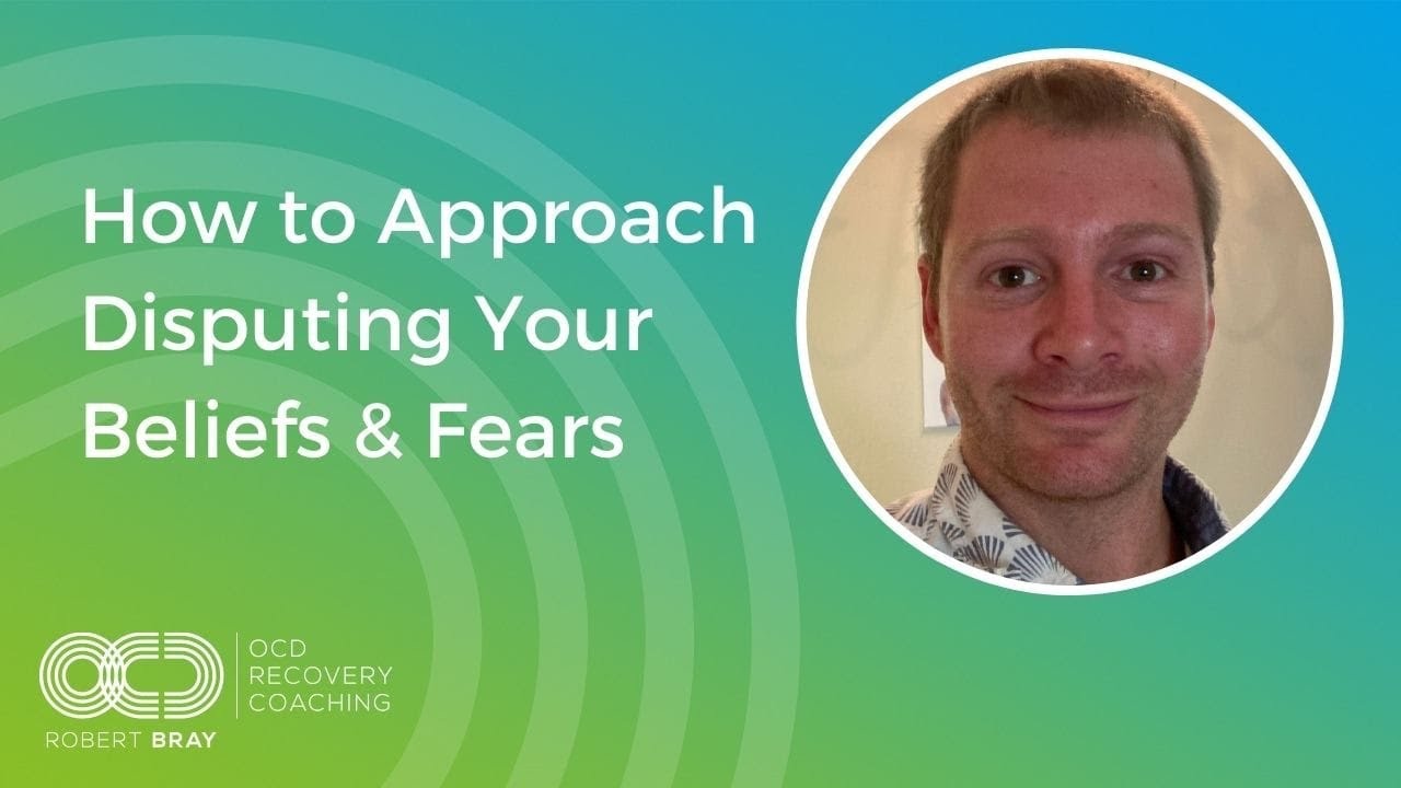 How to Approach Disputing Your Fears & Beliefs