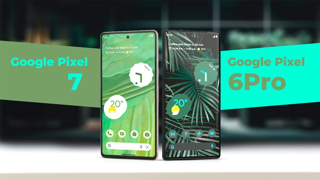 Google Pixel 7 Vs Google Pixel 6 Pro