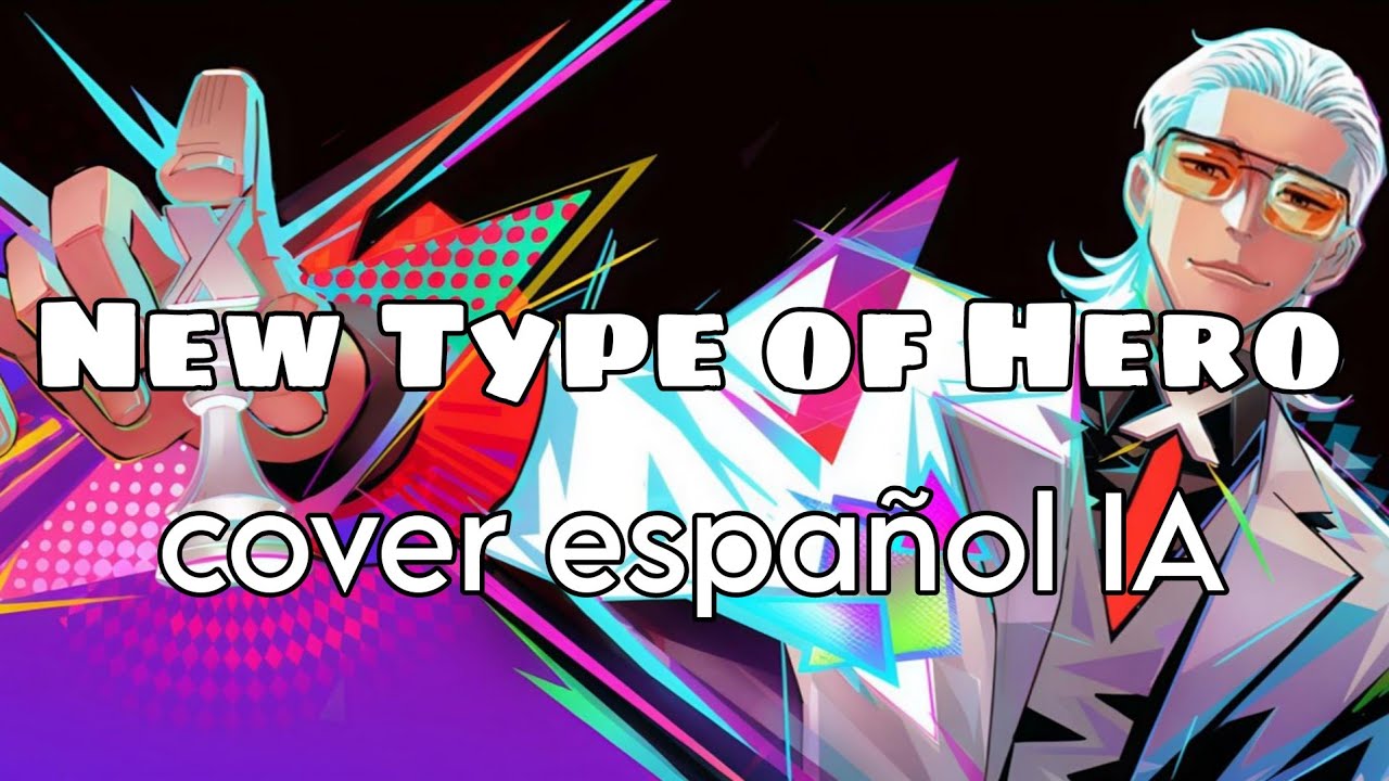 New Type of Hero | cover español IA