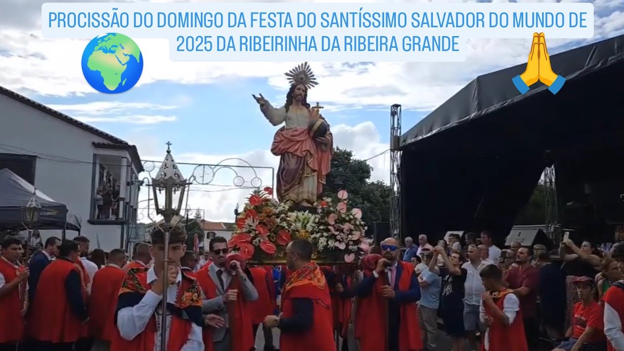 PROCISSÃO DO DOMINGO DA FESTA DO SANTÍSSIMO SALVADOR DO MUNDO DE 2025 DA RIBEIRINHA DA RIBEIRA GRAND