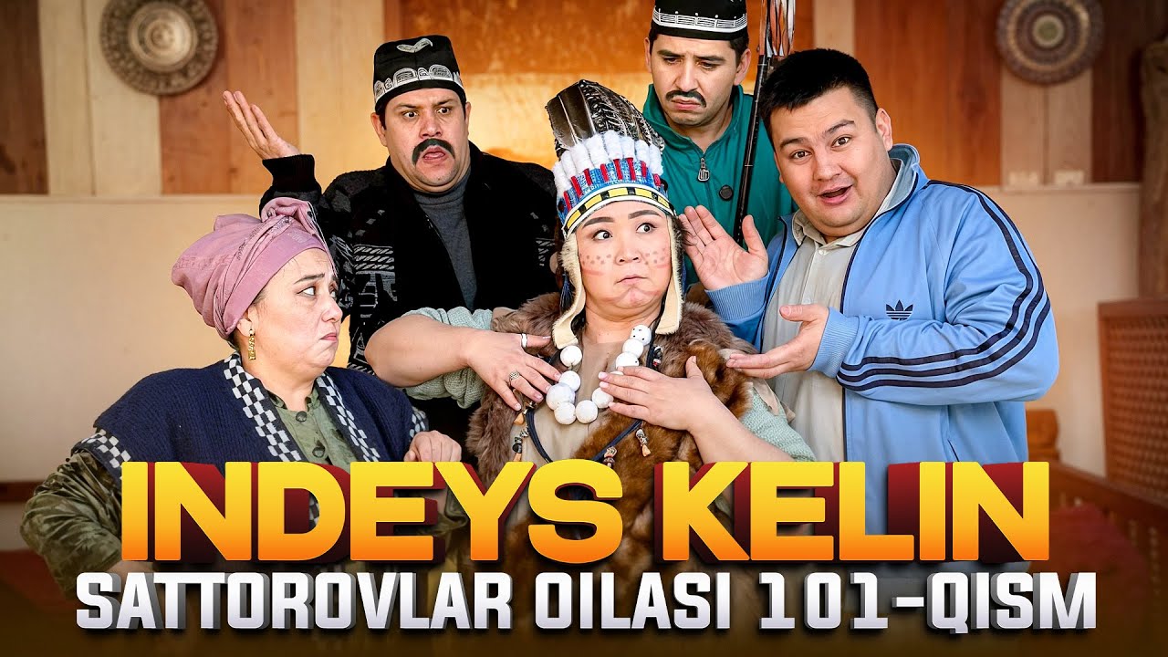INDEYS KELIN / SATTOROVLAR OILASI 101-QISM