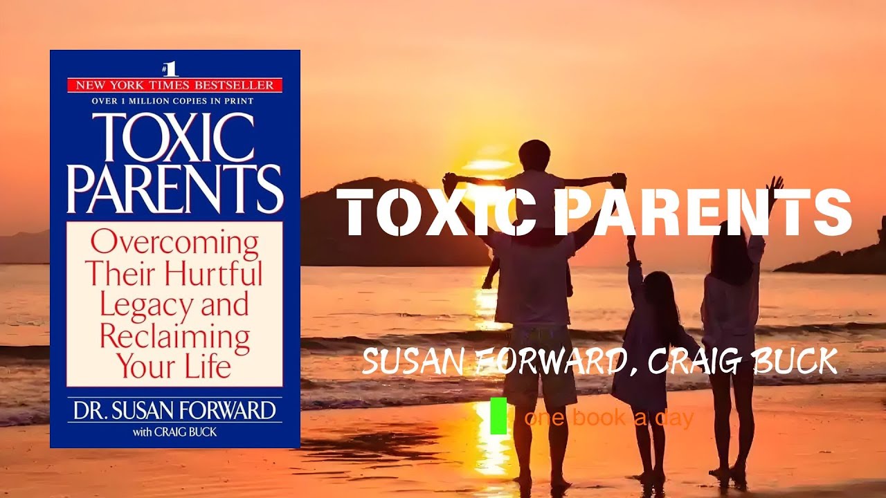 Toxic Parents: Healing from Childhood Wounds