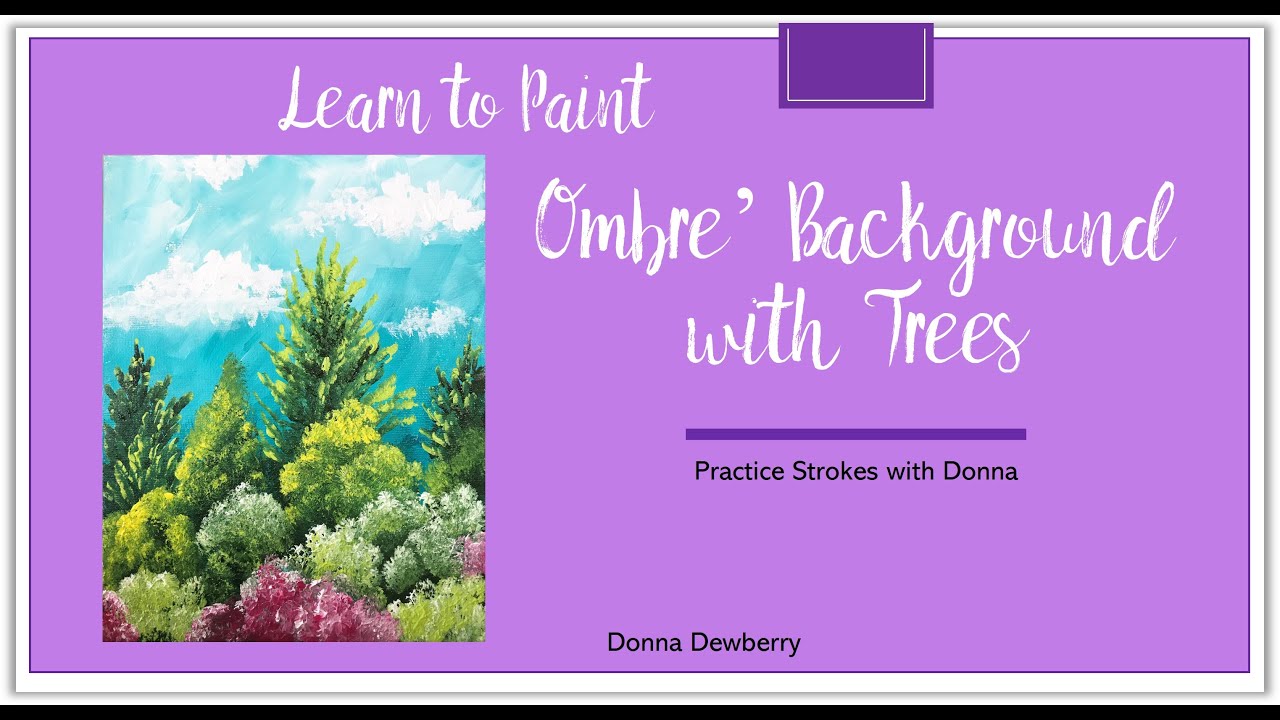 Learn to Paint One Stroke - Practice Strokes With Donna - Ombre Sky with Trees | Donna Dewberry 2022