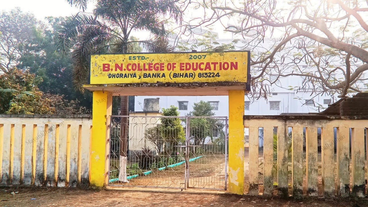 B.N College Of Education Dhoraiya Banka। बी.एन कॉलेज धोरैया। 
