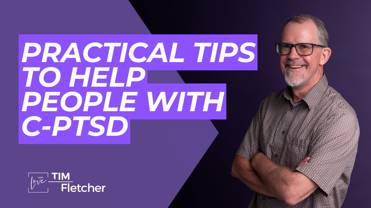 Helping People With Complex Trauma - Part 5/5 - Practical Tips
