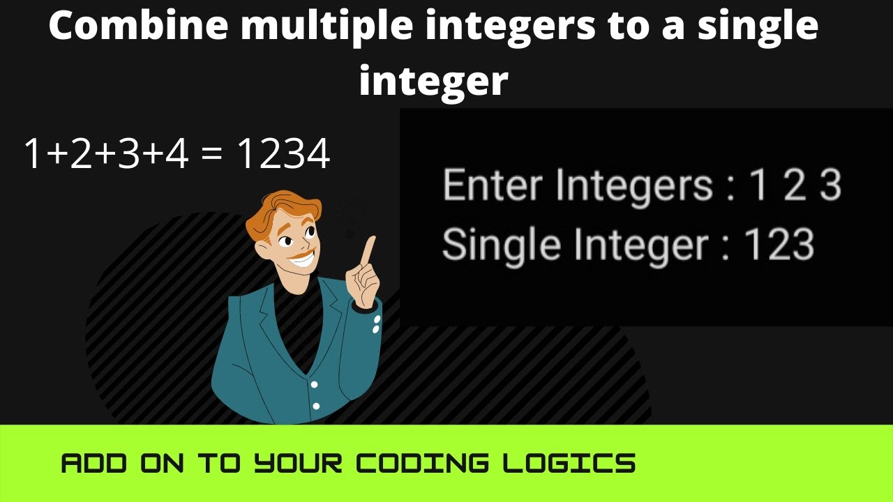 Convert Multiple Integers In One int Variable | Logic