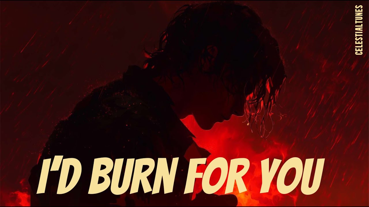 I’d Burn for You — Villain in Love