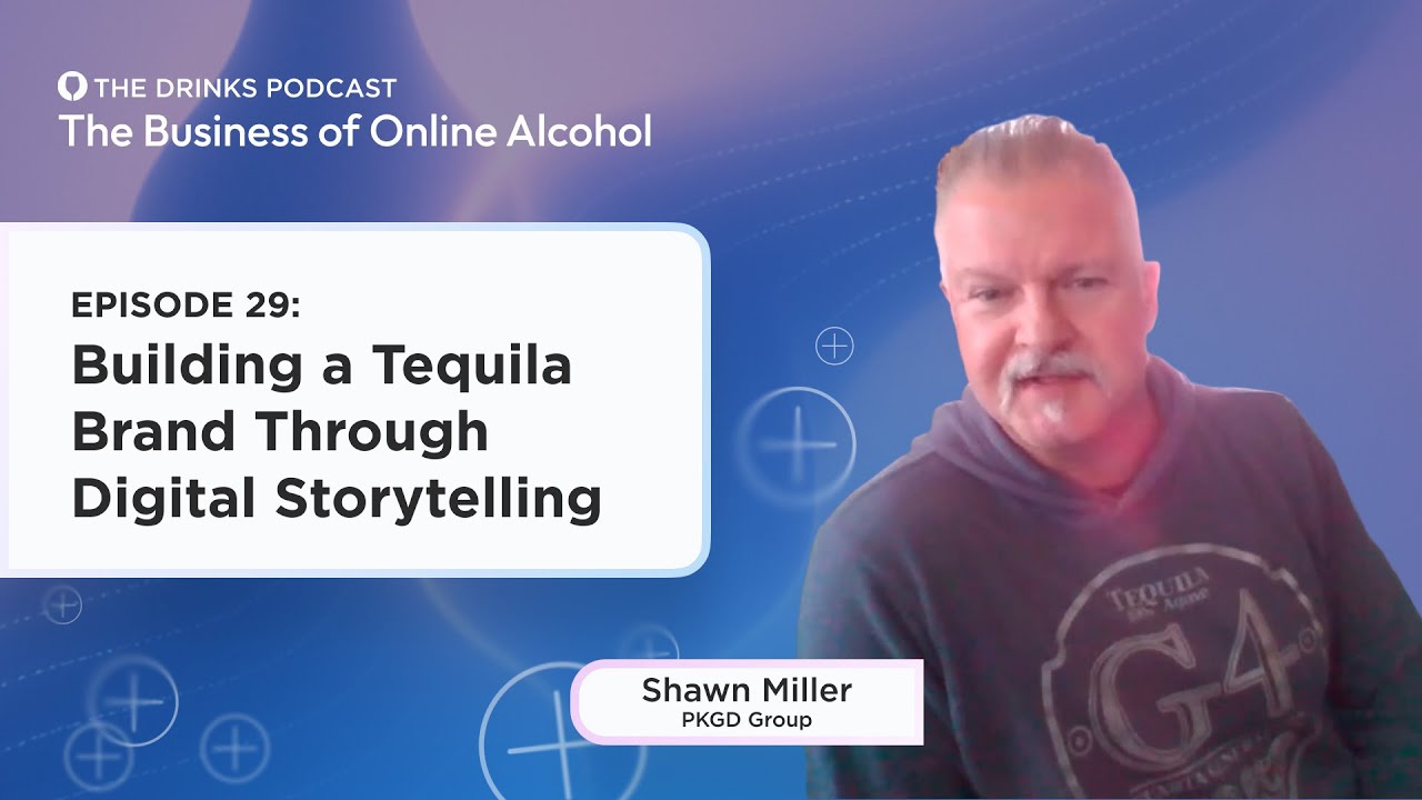 Building a Tequila Brand Through Digital Storytelling | The Business of Online Alcohol Episode 29