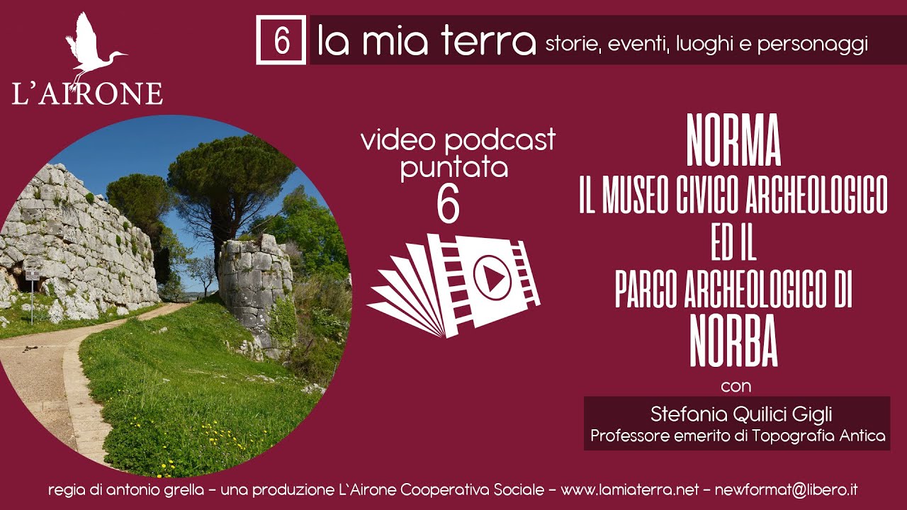 LA MIA TERRA puntata 6: Norma (LT) - il Museo Civico Archeologico ed il Parco Archeologico di NORBA