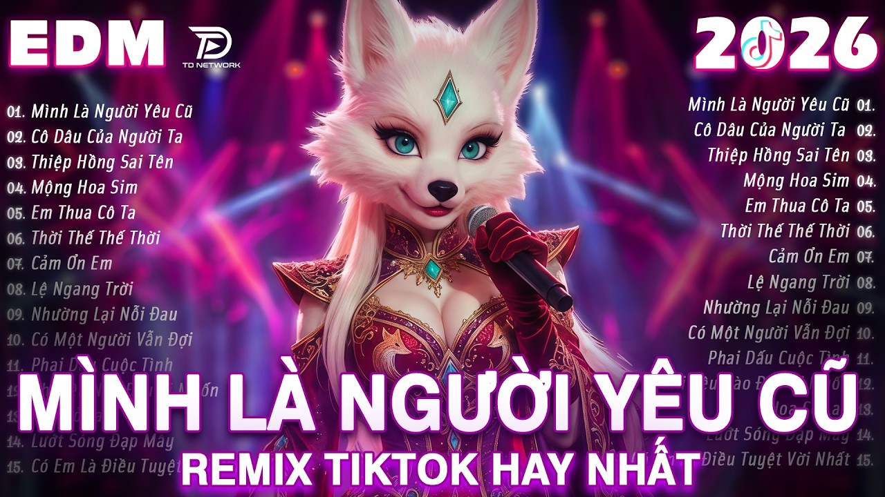MÌNH LÀ NGƯỜI YÊU CŨ Remix ♫ BXH Nhạc Trẻ EDM Triệu View Gây Bão MXH ♫Top 15 Bản EDM Hot TikTok 2026