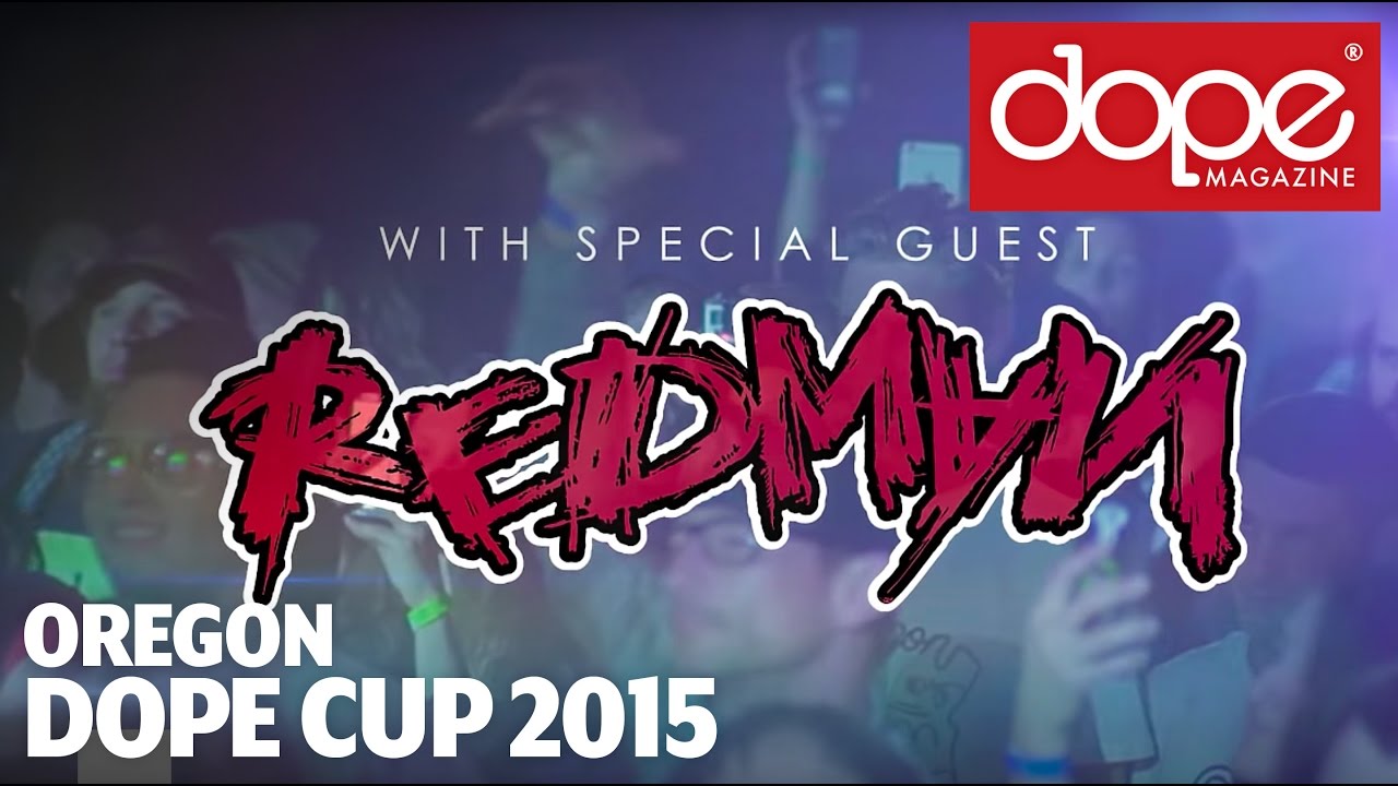 DOPE CUP | Featuring RedMan | Oregon 2015