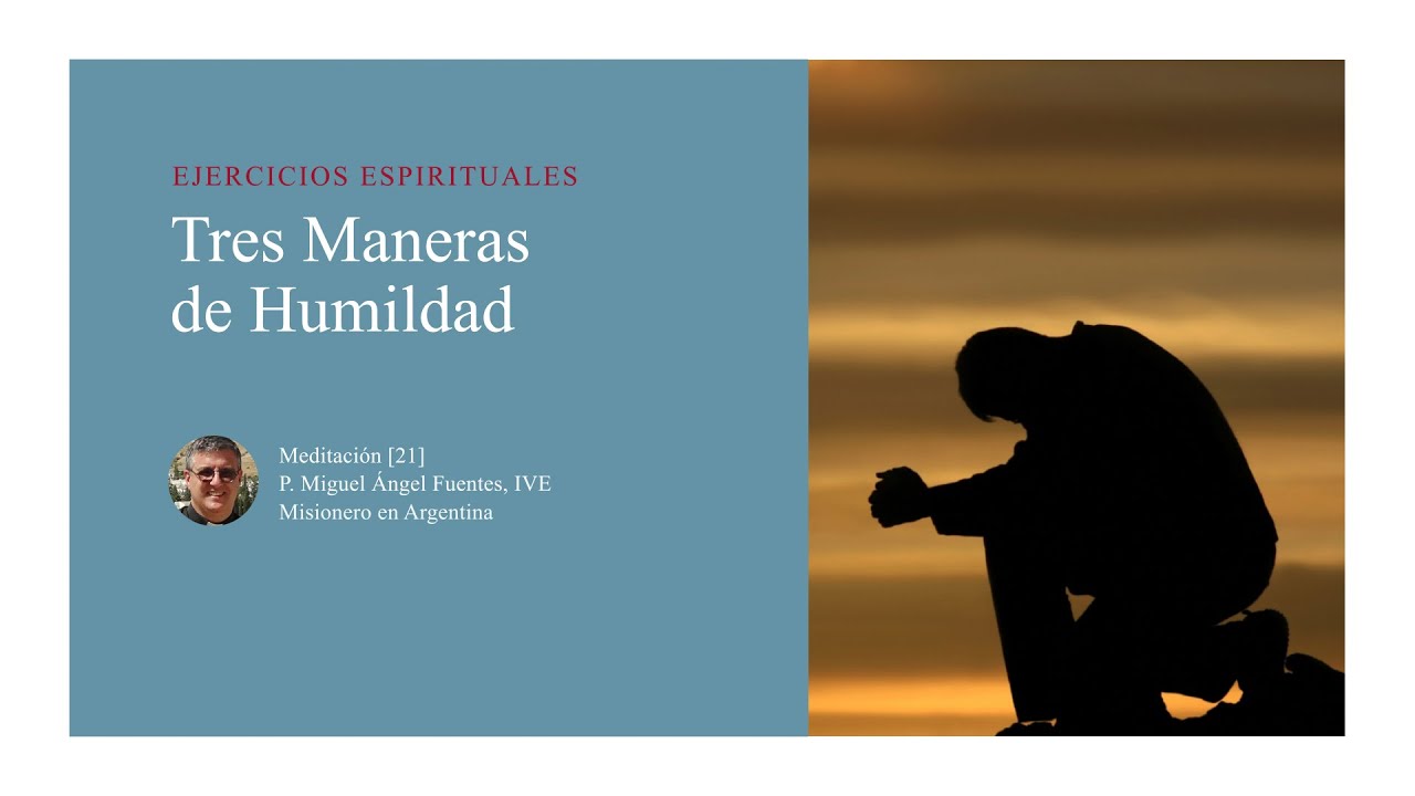 Dia 30 - Meditación 21 - Tres Maneras de Humildad