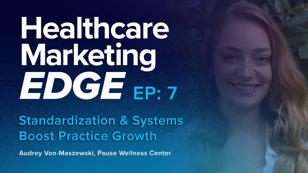 Standardization & Systems Boost Practice Growth | EP 7