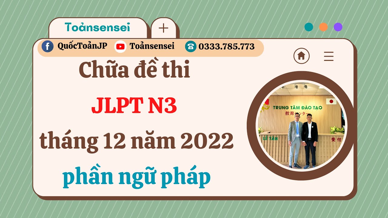 Chữa Đề Thi JLPT N3 Tháng 12 Năm 2022 Phần Ngữ Pháp - Toảnsensei