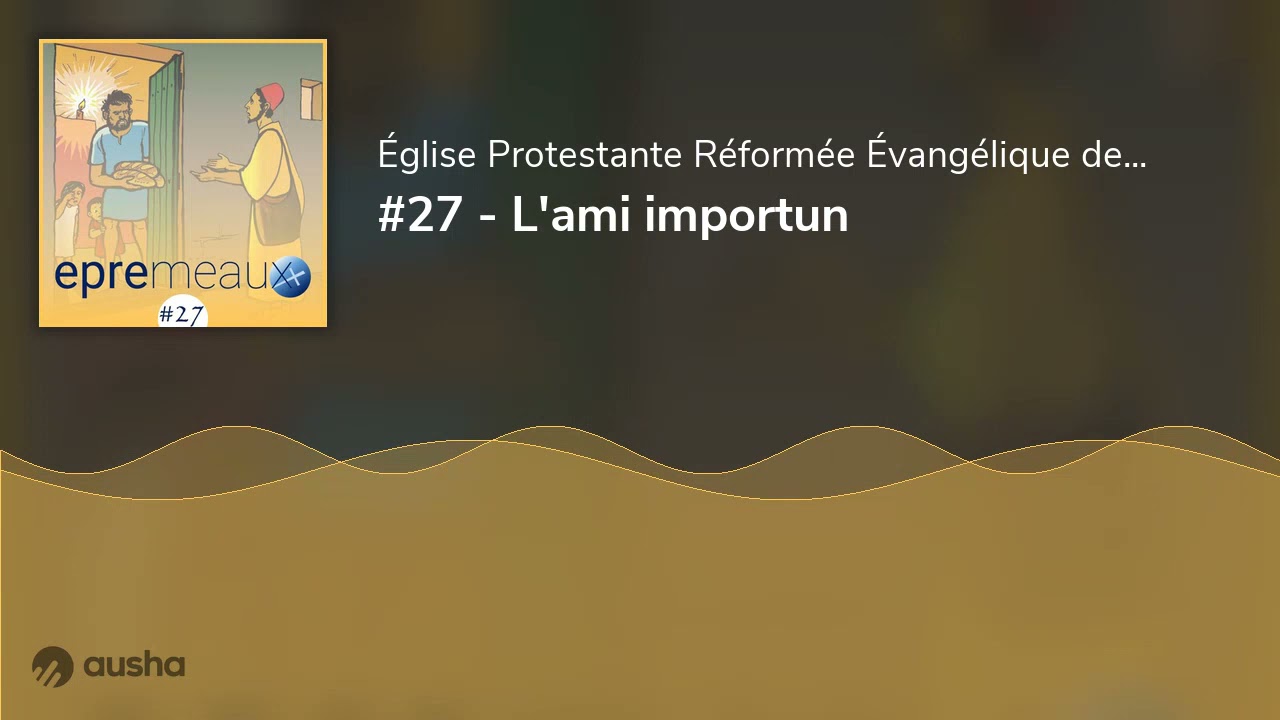 #27 - L'ami importun